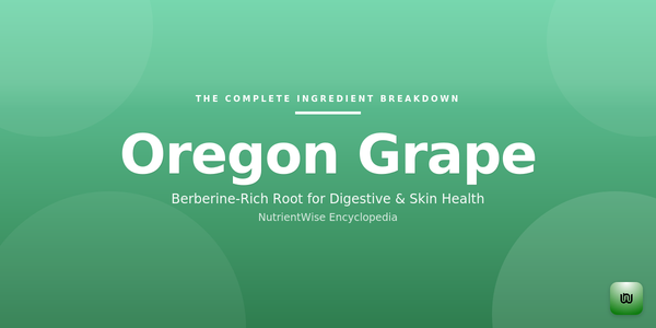 The Complete Ingredient Breakdown: Oregon Grape