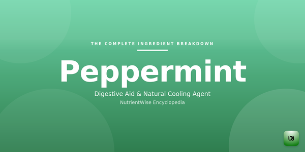 The Complete Ingredient Breakdown: Peppermint