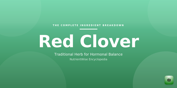 The Complete Ingredient Breakdown: Red Clover