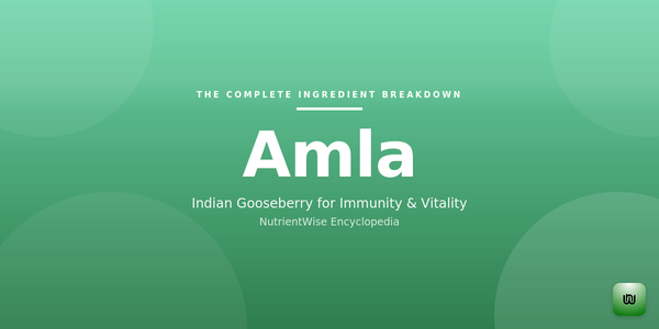 The Complete Ingredient Breakdown: Amla (Indian Gooseberry)