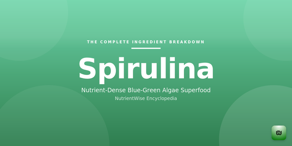 The Complete Ingredient Breakdown: Spirulina