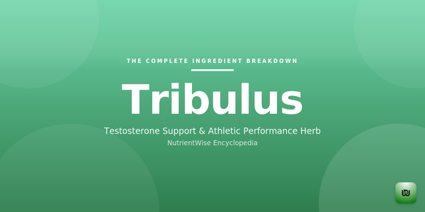 The Complete Ingredient Breakdown: Tribulus