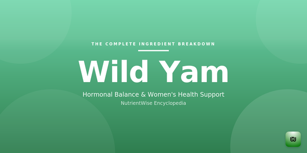 The Complete Ingredient Breakdown: Wild Yam