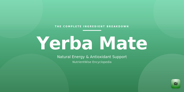 The Complete Ingredient Breakdown: Yerba Mate