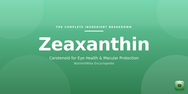 The Complete Ingredient Breakdown: Zeaxanthin