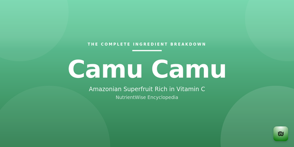 The Complete Ingredient Breakdown: Camu Camu