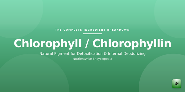 The Complete Ingredient Breakdown: Chlorophyll