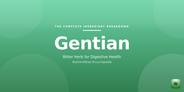 The Complete Ingredient Breakdown: Gentian