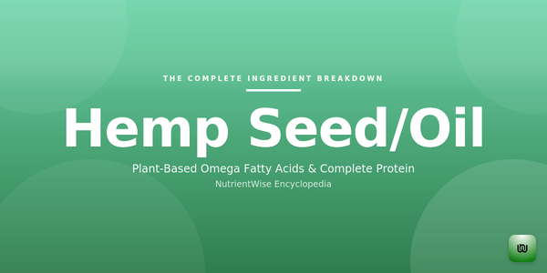 The Complete Ingredient Breakdown: Hemp Seed/Oil
