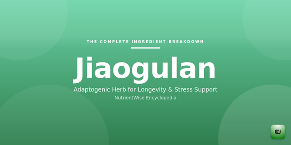 The Complete Ingredient Breakdown: Jiaogulan