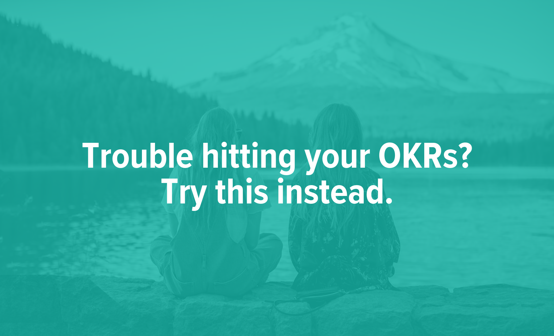 An alternative to OKRs: How to set and achieve ambitious goals