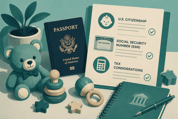 Child Born Abroad: Citizenship, SSN & Tax Considerations