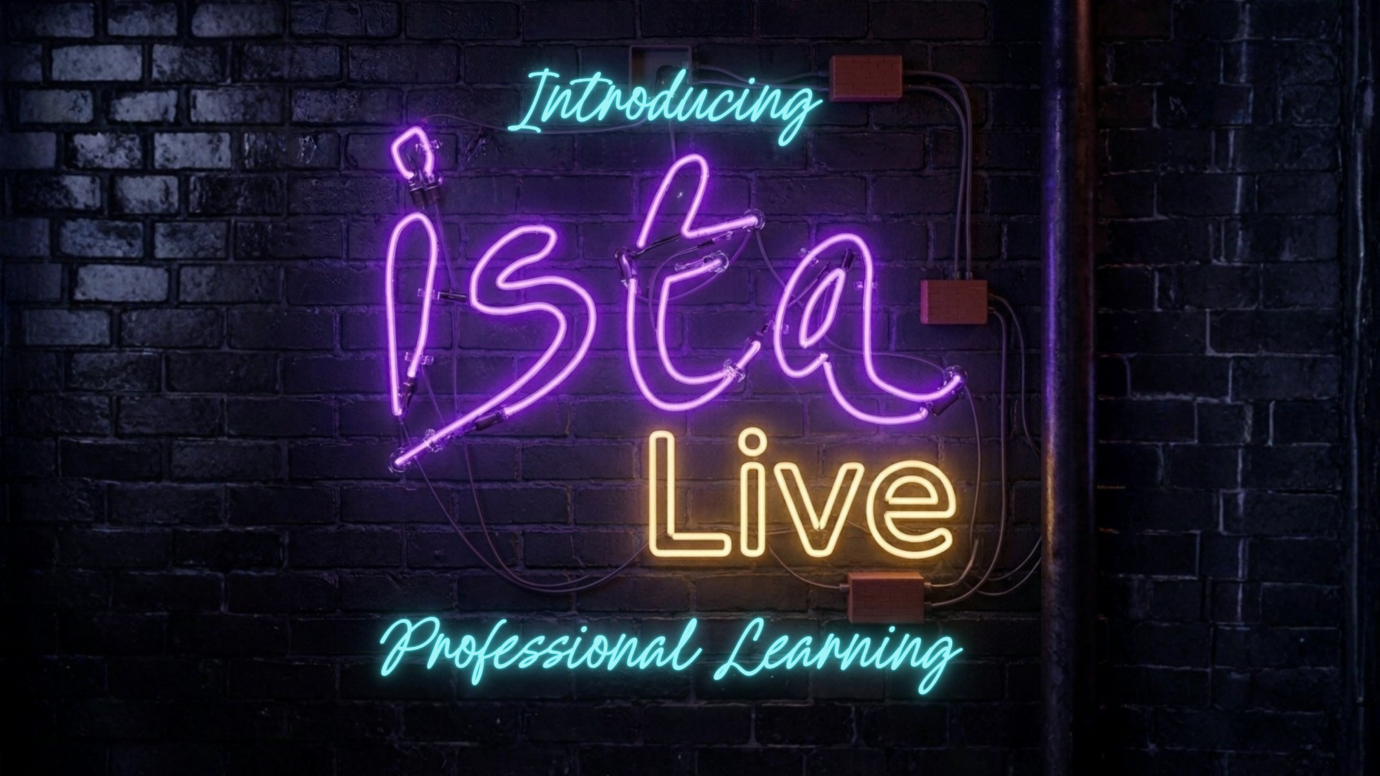 Colourful neon lettering reading “Introducing ISTA Live Professional Learning” glows against a dark brick wall.