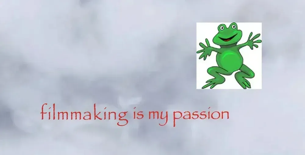 Clip art frog says: "filmmaking is my passion"
