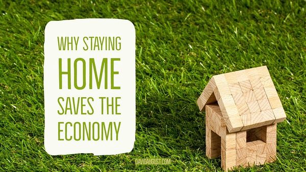 Why Staying Home Saves the Economy