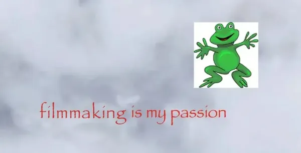 Clip art frog says: "filmmaking is my passion"