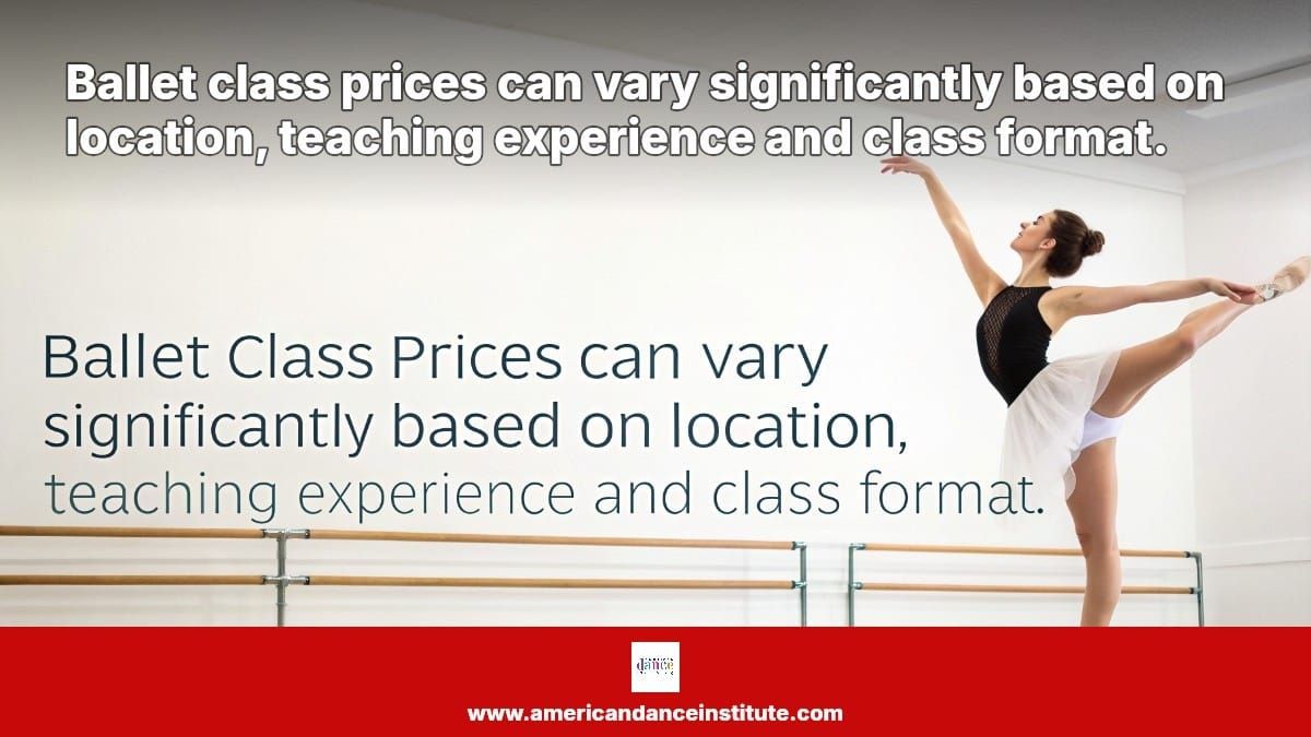 Ballet class prices can vary significantly based on location, teaching experience and class format.