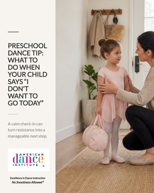 Preschool Dance Tip: What to Do When Your Child Says “I Don't Want to Go Today”