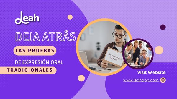 Por qué las empresas bilingües deben sustituir las pruebas de expresión oral tradicionales por sistemas con IA