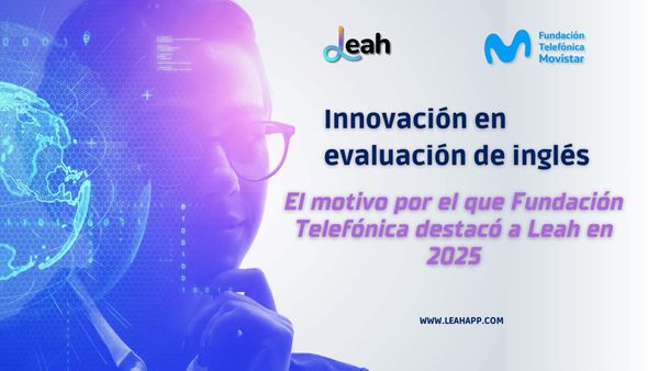 Innovación en evaluación de inglés, el motivo por el que Fundación Telefónica destacó a Leah en 2025