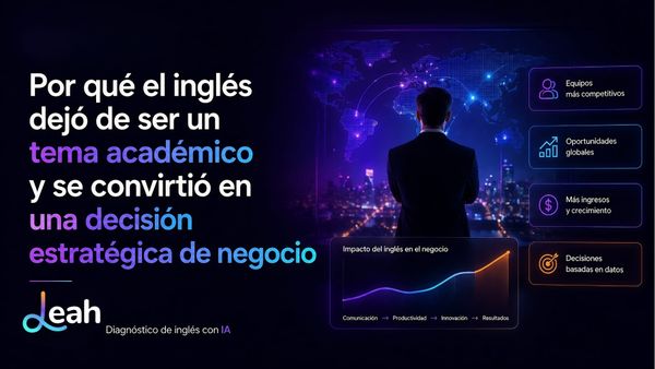 Por qué el inglés dejó de ser un tema académico y se convirtió en una decisión estratégica de negocio