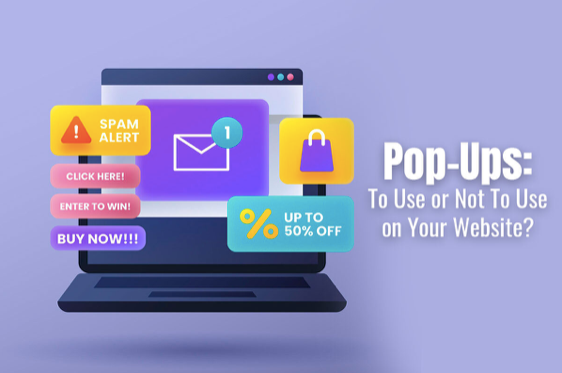 Pop-Ups: To Use or Not to Use on Your Website?