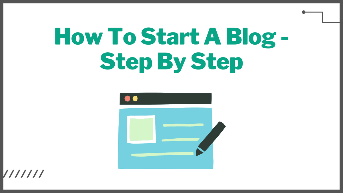 How To Start A Blog -Step By Step