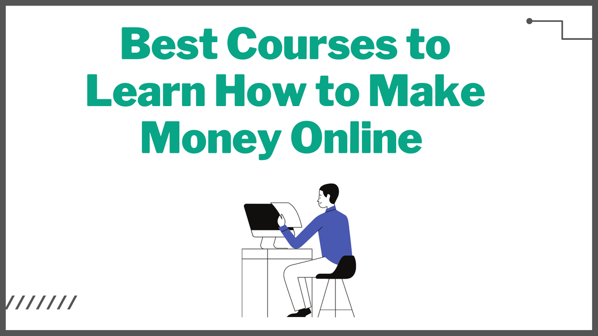 Best Courses to Learn How to Make Money Online