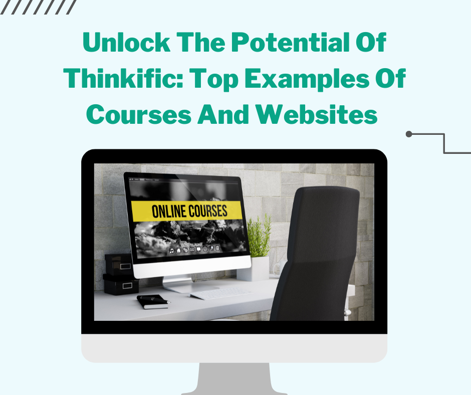 Unlock The Potential Of Thinkific: Top Examples Of Courses And Websites ✅