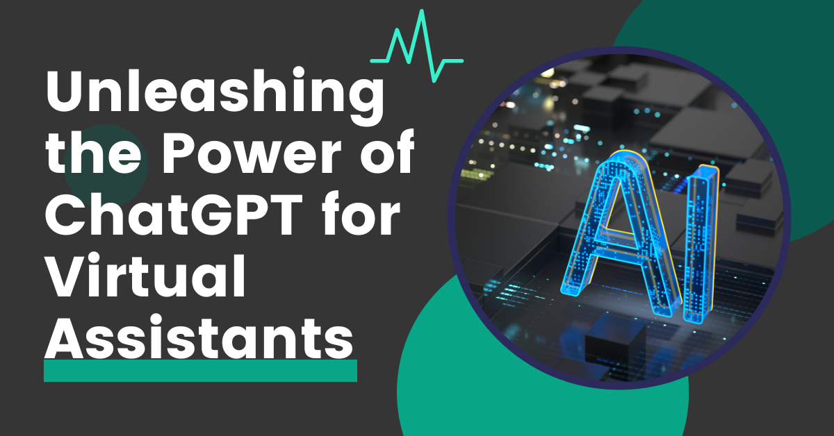 Unleashing the Power of ChatGPT for Virtual Assistants