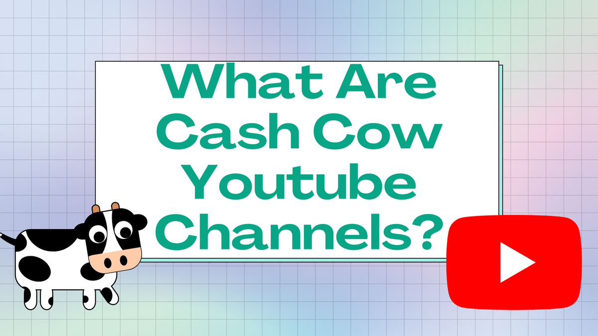 What Are Cash Cow Youtube Channels