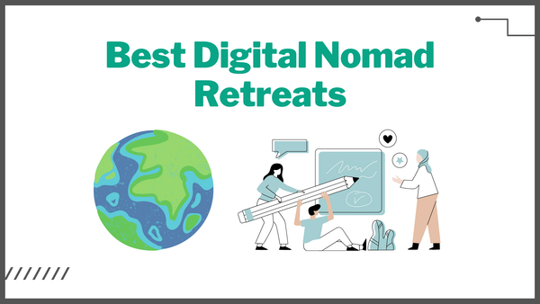 Best Digital Nomad Retreats