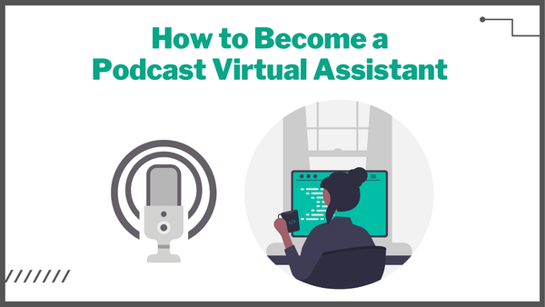 How to Become a Podcast Virtual Assistant