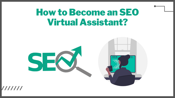 How to Become an SEO Virtual Assistant?