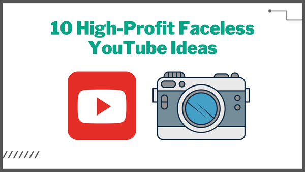 10 High-Profit Faceless YouTube Ideas