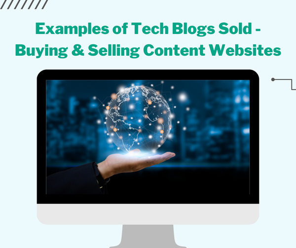Examples of Tech Blogs Sold - Buying & Selling Content Websites 👨‍💻