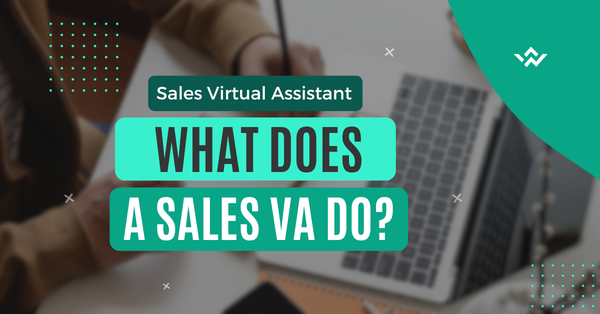 Sales Virtual Assistant - What Does a Sales VA Do? 👩‍💻