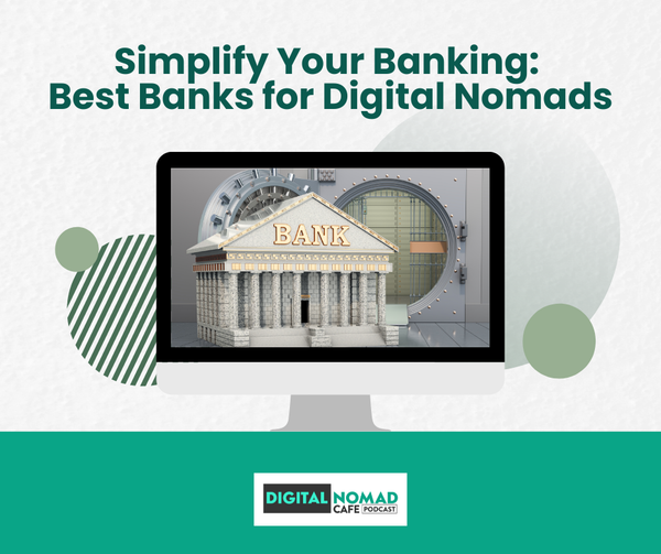 Simplify Your Banking: Best Banks for Digital Nomads