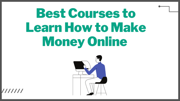 Best Courses to Learn How to Make Money Online