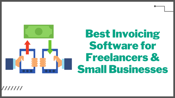 Best Invoicing Software for Freelancers & Small Businesses