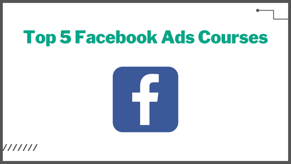 Top 5 Facebook Ads Courses