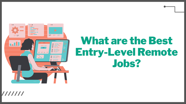 What are the Best Entry-Level Remote Jobs?