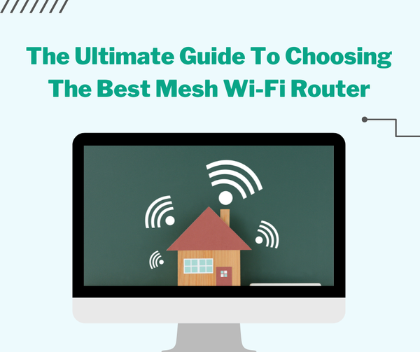 The Ultimate Guide To Choosing The Best Mesh Wi-Fi Router 👨‍💻