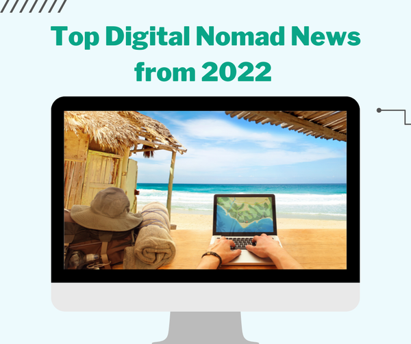 Top Digital Nomad News from 2022 🏝️