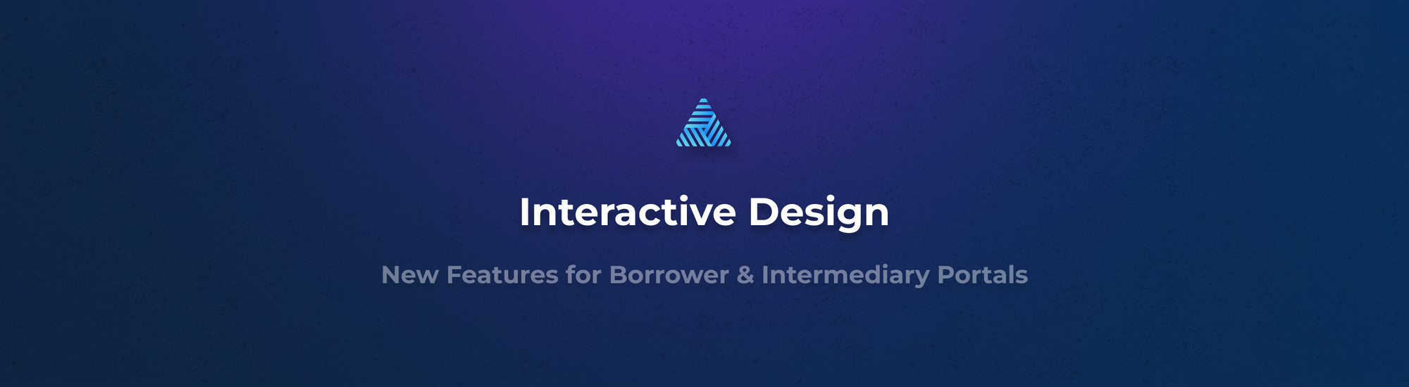 Interactive Design: New Features for Borrower & Intermediary Portals