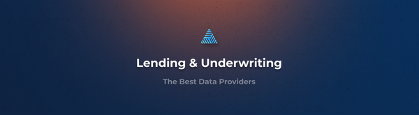 The Best Data Providers for Lending & Underwriting Decisions