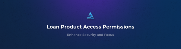 Enhanced Lending Security with Loan Product Access Permissions