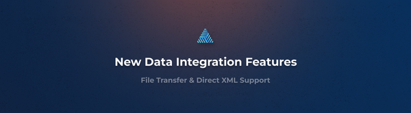 New in Data Integrations: File Transfer & XML Integrations Enhancements