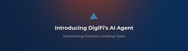 DigiFi’s AI Agent: Automating Complex Lending Tasks