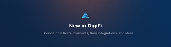 New in DigiFi: Conditional Portal Elements, New Integrations, and More